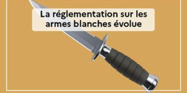 Changement de Réglementation sur les Armes Blanches