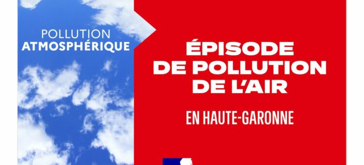 Épisode de pollution de l&rsquo;air en Haute-Garonne | Mesures d’urgence à partir du 24 juin 2026